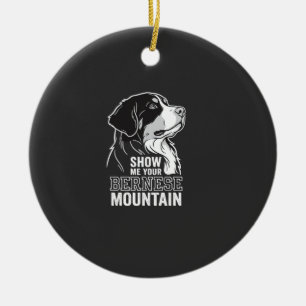 Berner Sennenhund Zeig mir deinen Keramik Ornament