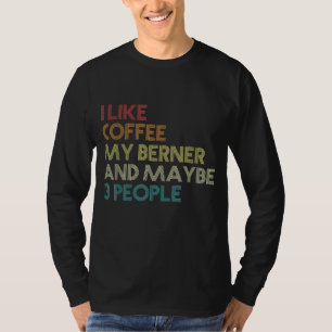 Bernese Mountain Dog Owner Coffee Lovers Quote Vin T-Shirt