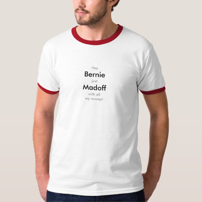 Bernie Madoff mit meinem Geld T-Shirt T - (Vorderseite)