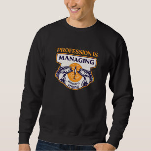 Beruf bewirtschaftet Leidenschaft ist Angeln Boss Sweatshirt