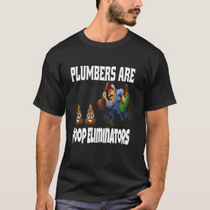 Beruf Klempner Kunst Design Klempner Sind Scheiße  T-Shirt