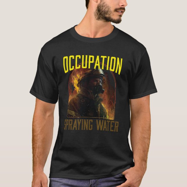Beruf Spray Water Fireman Feuerwehrfeuer Feuer T-Shirt (Vorderseite)