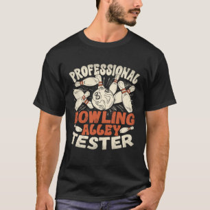 Beruflich Bowling Alley Tester Bowler Bowling P T-Shirt