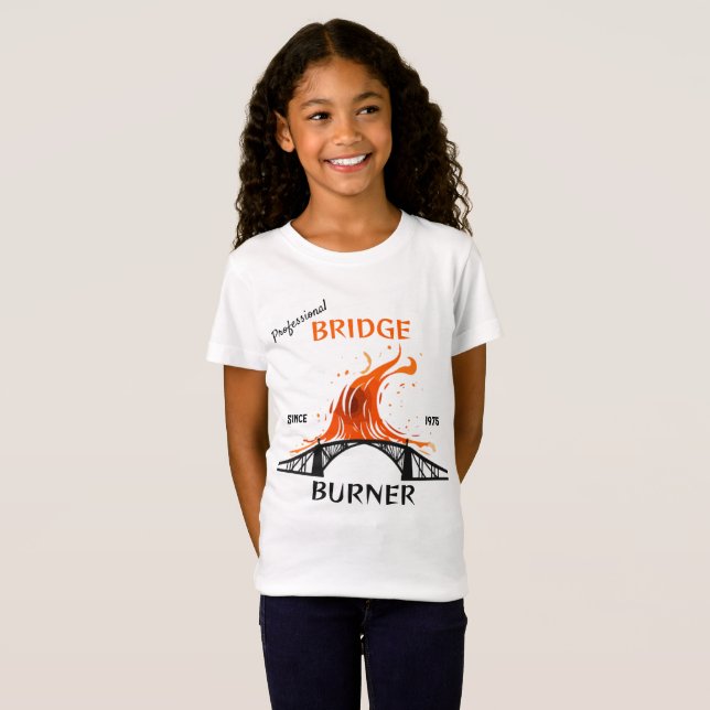Beruflich Bridge Burner T-Shirt (Vorne ganz)