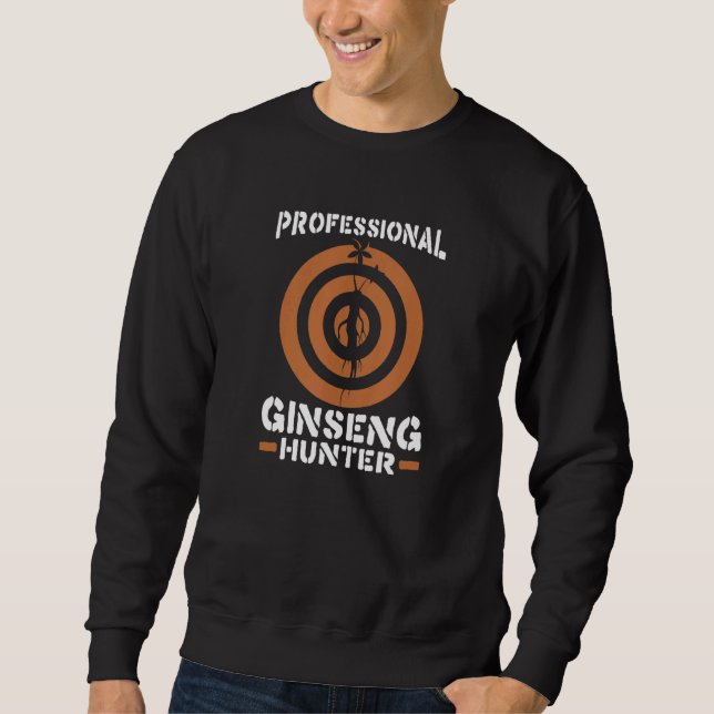 Beruflich Ginseng Hunter Ginseng Meme Sweatshirt (Vorderseite)
