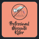 Beruflich Moskito Killer Funny Quadratischer Aufkleber<br><div class="desc">Stellen Sie sich Ihren Status als beruflicher Mückenvernichter ein und warnen Sie die Schädlinge,  mit denen Sie nicht vermasselt werden sollen.</div>