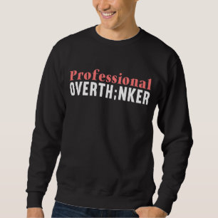 Beruflich Overthinker Semicolon Mental Health A Sweatshirt