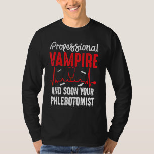 Beruflich Vampire Your Phlebotomist Blood Sucke T-Shirt
