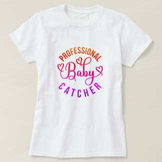 Berufliche Arbeit und Lieferung von Baby-Catcher T-Shirt