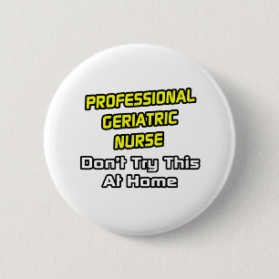 Berufliche geriatrische Krankenschwester .. Joke Button