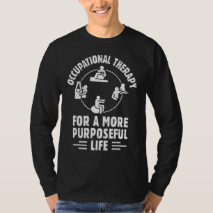 Berufliche Therapie für ein zielgerichteteres Lebe T-Shirt