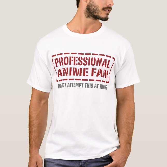 Beruflicher Anime-Fan T-Shirt (Vorderseite)