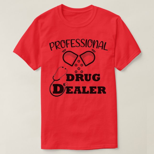 Beruflicher Drogenhändler Funny Pharmacy Zitat 4 T-Shirt (Design vorne)