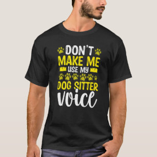 Beruflicher Hund Sitter Voice Dog Walker Pet Sitze T-Shirt