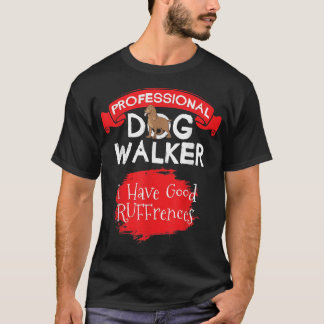 Beruflicher Hund WalkerIch habe gute RUFFrences T-Shirt