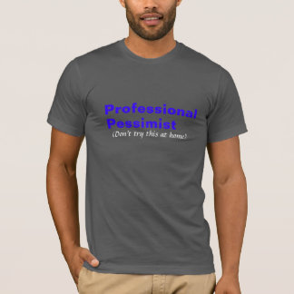 Beruflicher Pessimist T-Shirt