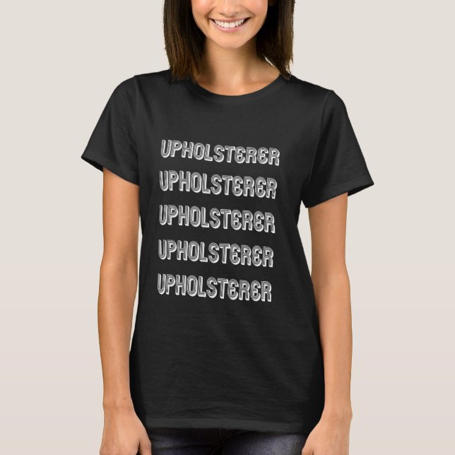 Beruflicher Upholsterer T-Shirt (Vorderseite)