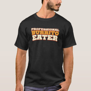 Berufliches Burrito EaterGeschenk für Burrito Love T-Shirt