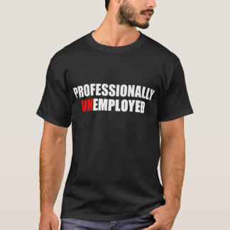 Berufs- arbeitsloser lustiger weißer u. roter Text T-Shirt