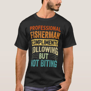 Berufsfischer Komplimente folgend, aber N T-Shirt