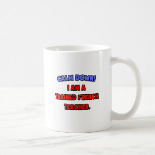 Beruhige dich .. Ich bin ausgebildete Französischl Kaffeetasse