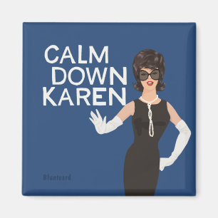 Beruhige dich Karen Magnet
