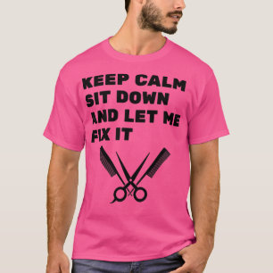 Beruhige dich und Lass mich, ihn zu beheben 6 1 T-Shirt
