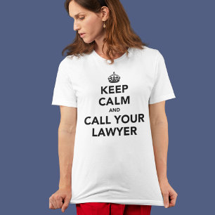 Beruhige dich und ruf deinen Anwalt an. T-Shirt
