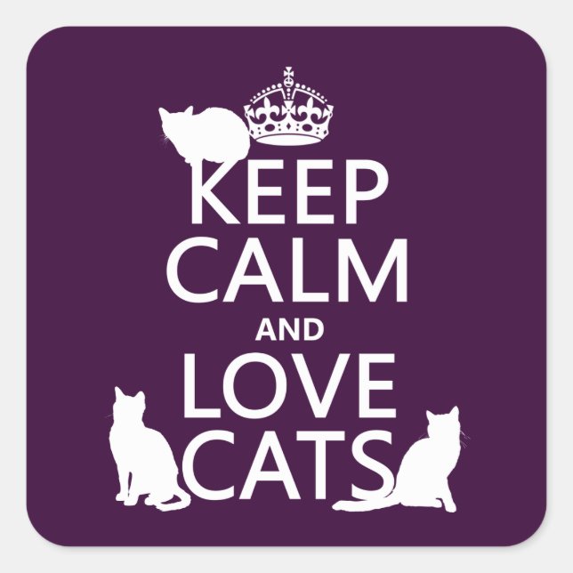 Beruhige und Liebe Katzen behalten (in beliebiger  Quadratischer Aufkleber (Vorderseite)