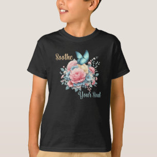 Beruhigen Sie Ihr Soul T-Shirt