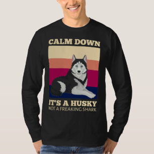 Beruhigen Sie sich einen sibirischen Husky, kein f T-Shirt