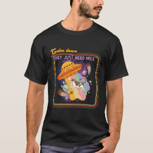 Beruhigen Sie sich und brauchen Sie nur Milch - Fu T-Shirt