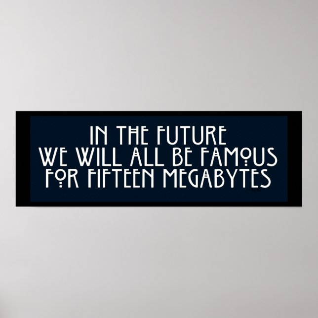Berühmt für 15 Megabytes Poster (Vorne)