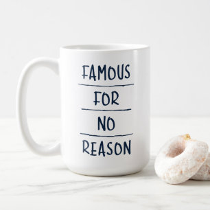 Berühmt ohne Grund Kaffeetasse