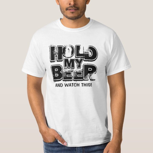 Berühmte letzte Wörter - halten Sie mein Bier… T-Shirt (Vorderseite)