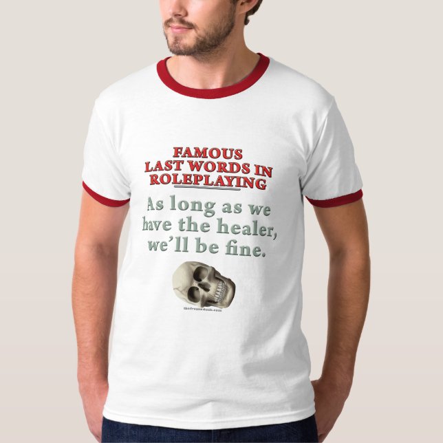 Berühmte letzte Wörter im Roleplaying: Heiler T-Shirt (Vorderseite)