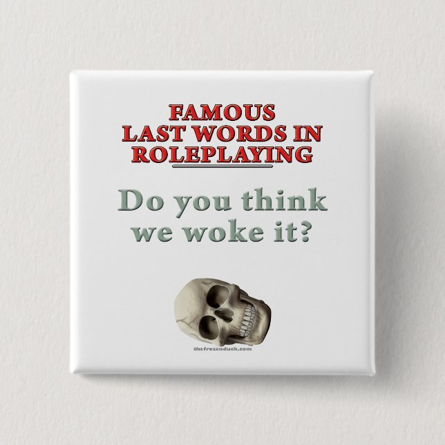 Berühmte letzte Wörter im Roleplaying: Weckte Button (Vorderseite)