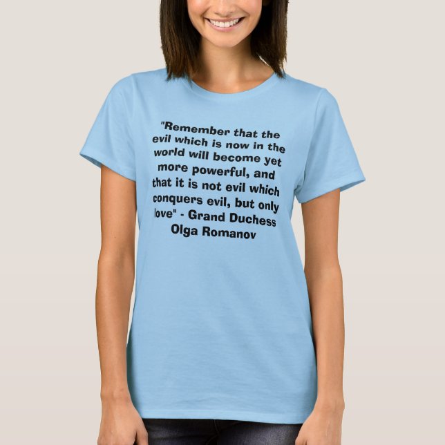 Berühmtes Zitat Großherzogin Olga Romanov T-Shirt (Vorderseite)