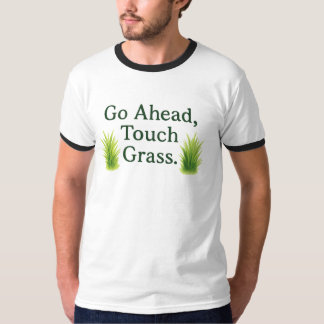 Berühre Gras T-Shirt