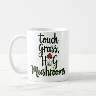 Berühre Gras Umarme Pilze Kaffeetasse