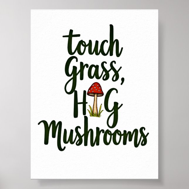 Berühre Gras Umarme Pilze Poster (Vorne)