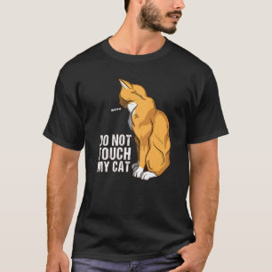 Berühre meine Katze nicht T-Shirt