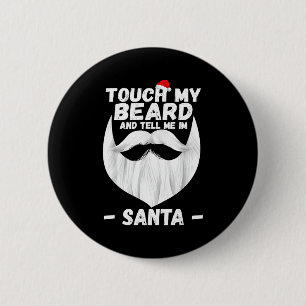 Berühre meinen Bart und sag mir, ich bin Santa Lus Button