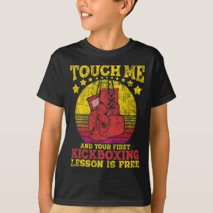 Berühre mich und dein erster Kickboxunterricht ist T-Shirt
