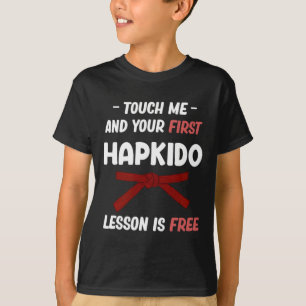 Berühre mich und deine erste Hapkido-Lektion ist k T-Shirt