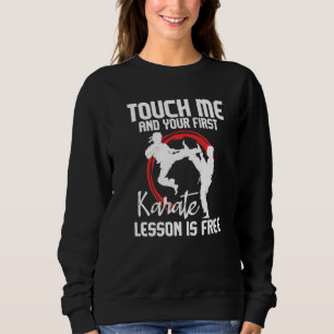 Berühre mich und deine erste Karate-Lektion ist ko Sweatshirt