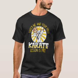 Berühre mich und deine erste Karate-Lektion ist ko T-Shirt