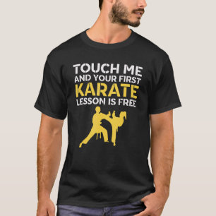 Berühre mich und deine erste Karate-Lektion ist ko T-Shirt
