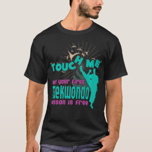 Berühre mich und deine erste Taekwondo-Lektion ist T-Shirt