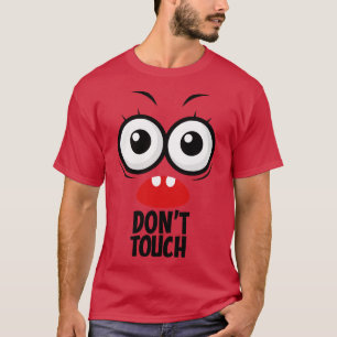 Berühre nicht das lustige Gesicht T-Shirt